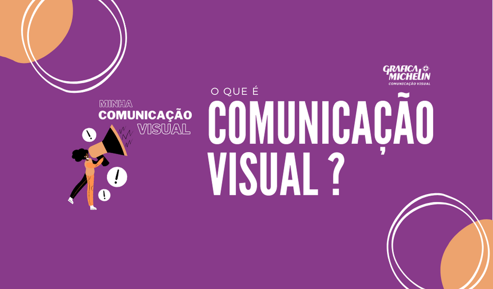 O QUE É COMUNICAÇÃO VISUAL ? Gráfica Michelin O QUE É COMUNICAÇÃO VISUAL ? Gráfica Michelin